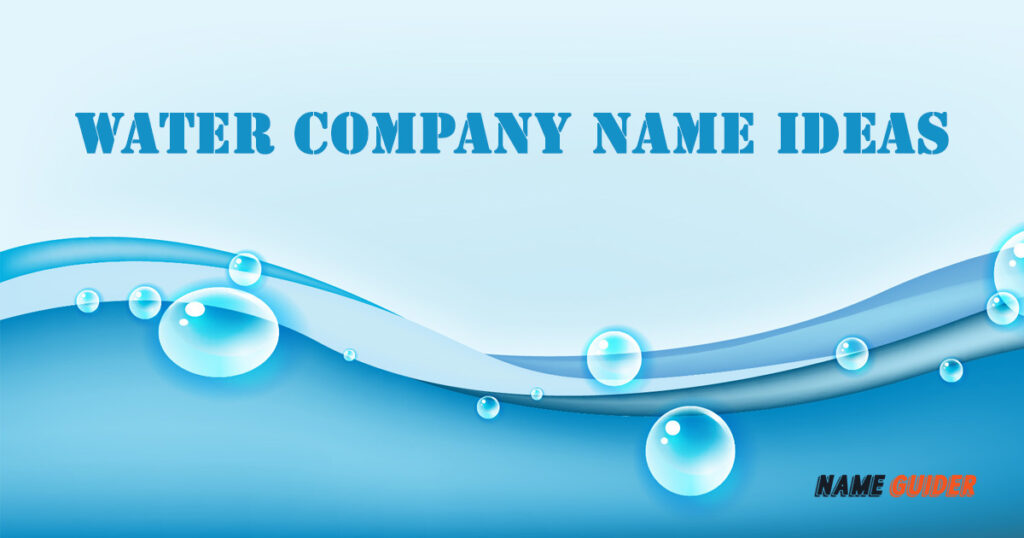 1125-water-company-name-ideas-2023-name-guider