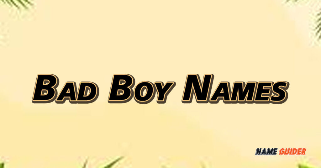 What Are Good Bad Boy Names