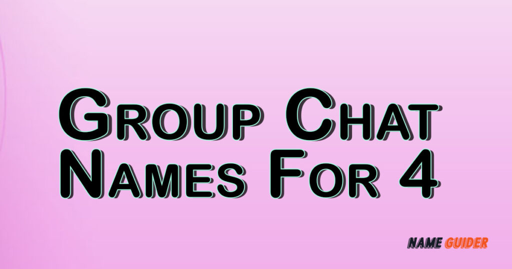 199-group-chat-names-for-4-2023-name-guider