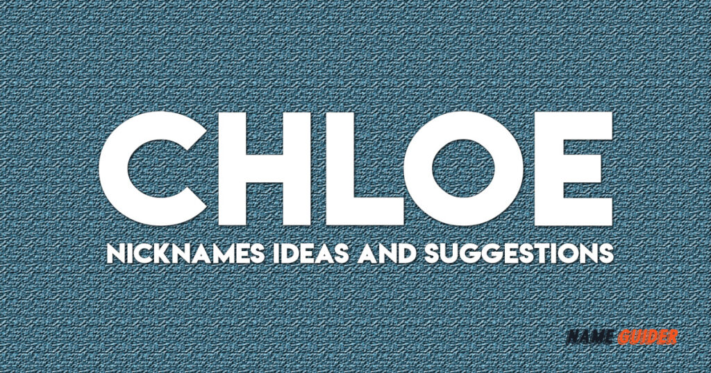 260 Chloe Nicknames Ideas and Suggestions | Name Guider