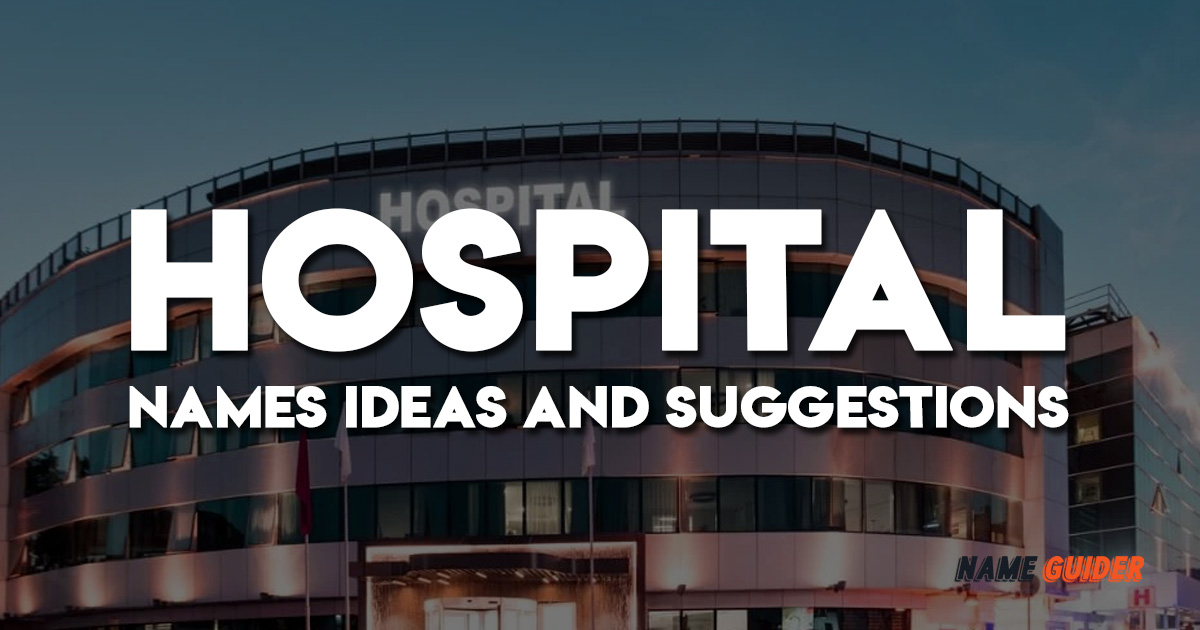 Hospital Names Ideas and Suggestions