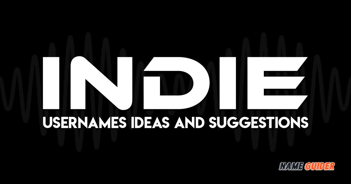 Indie Usernames Ideas and Suggestions