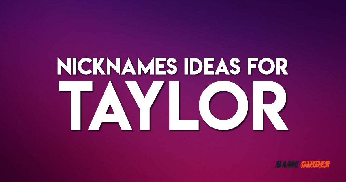 Nicknames Ideas For Taylor