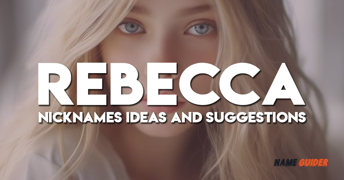 Rebecca Nicknames Ideas and Suggestions