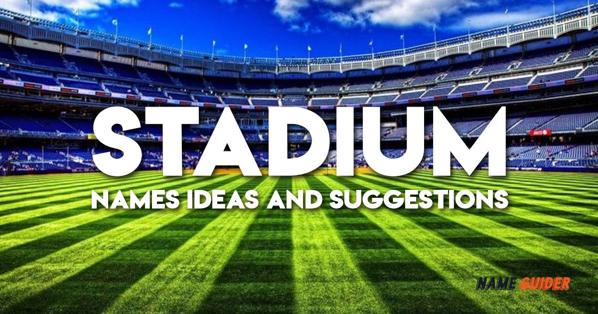 Stadium Names Ideas and Suggestions