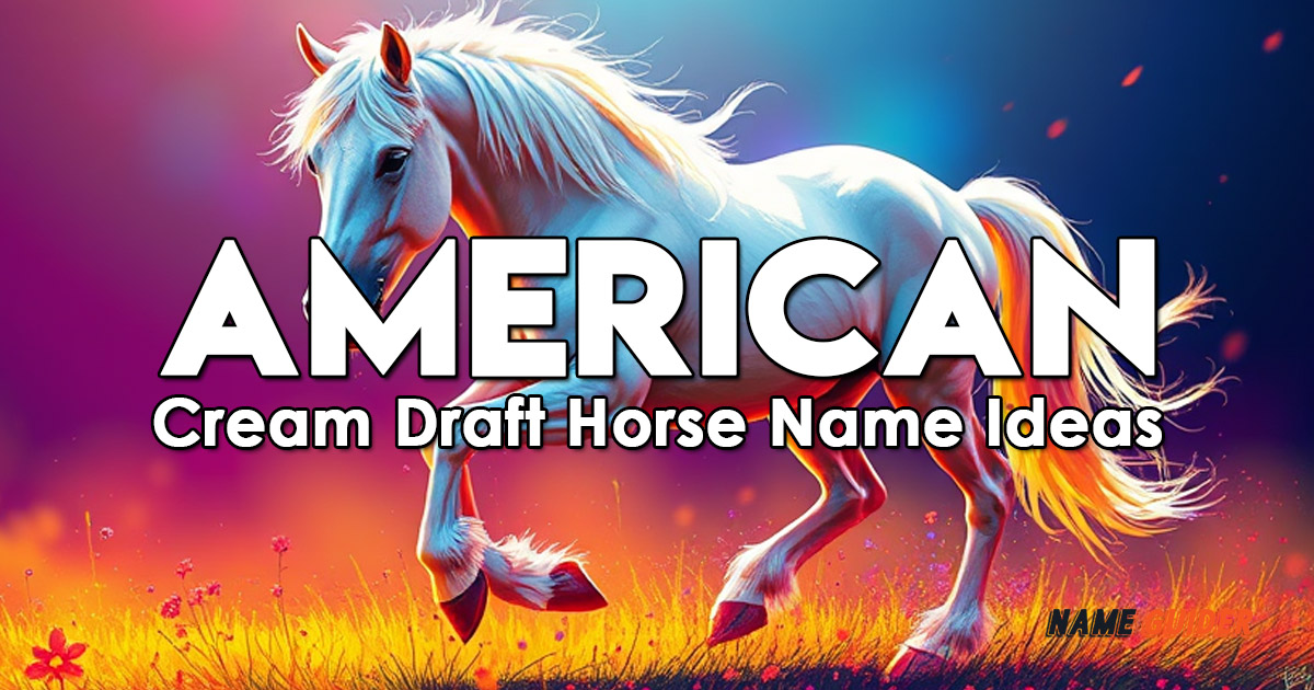 American Cream Draft Horse Name Ideas