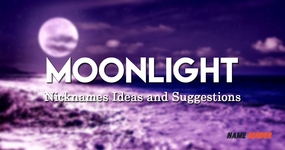 Moonlight Nicknames Ideas and Suggestions