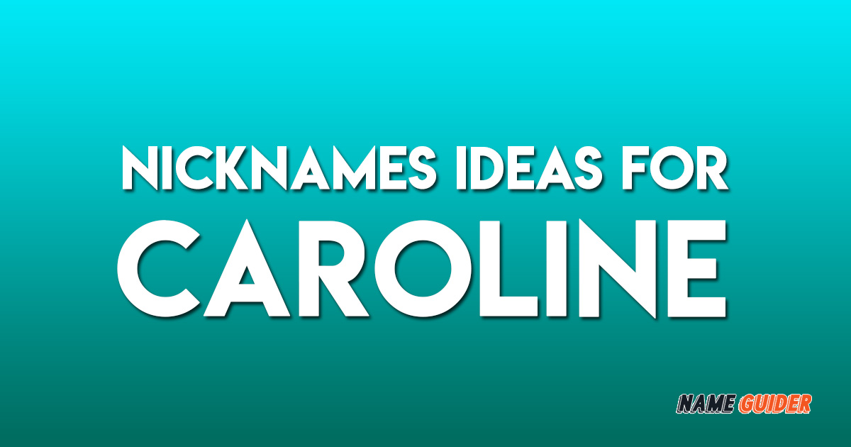 Nicknames Ideas For Caroline