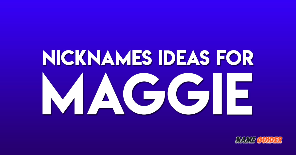 Nicknames Ideas For Maggie