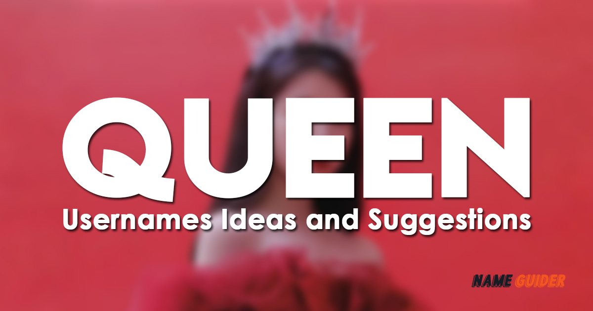 Queen Usernames Ideas and Suggestions